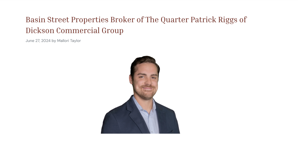 Basin Street Properties Broker of The Quarter Patrick Riggs of Dickson ...